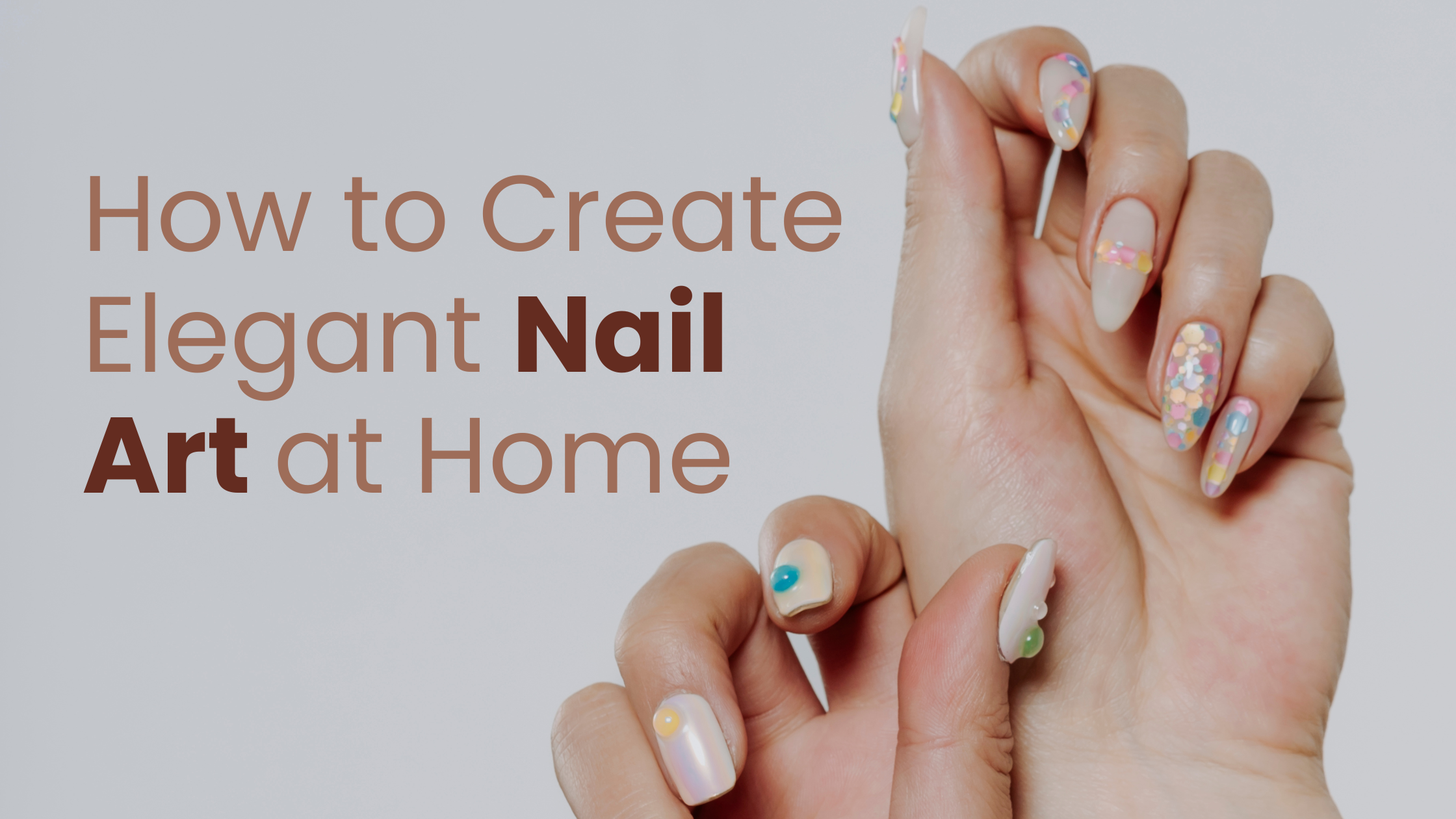 How to Create Elegant Nail Art at Home for Any Occasion
